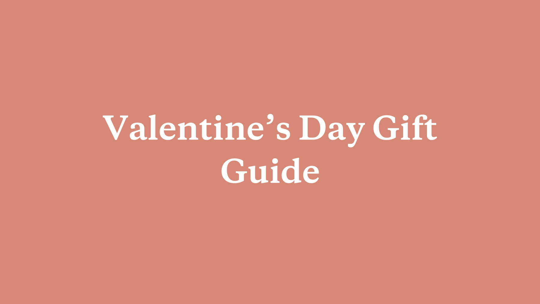 Needed Valentine’s Day Gift Guide